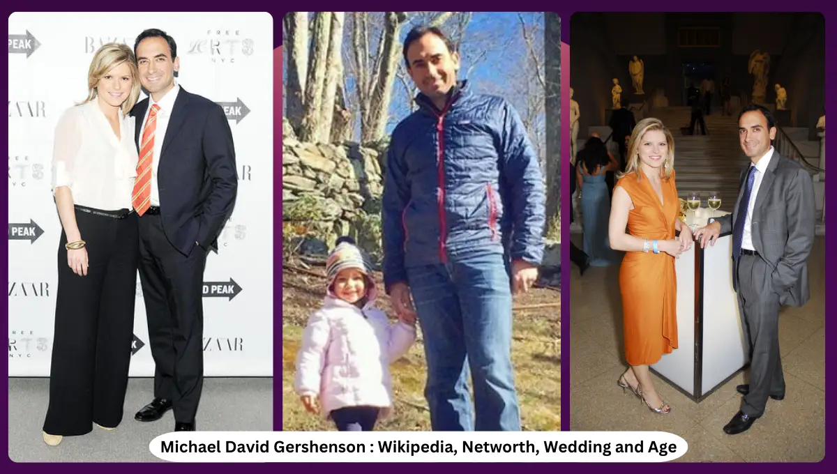 Michael David Gershenson Wikipedia, Networth, Wedding and Age