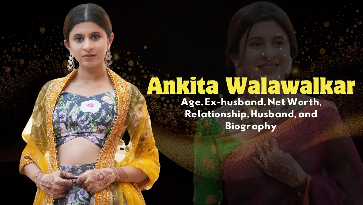 Ankita Walawalkar Age, Ex-husband, Net Worth, Relationship, Husband, and Biography