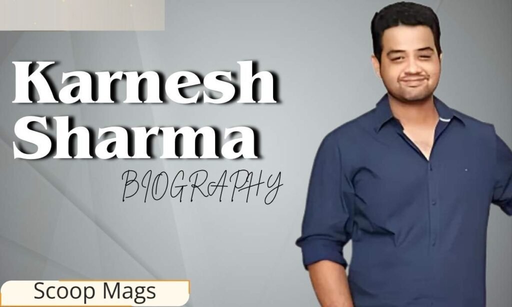 Karnesh Sharma Biography